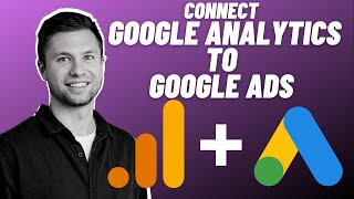How To Connect Google Analytics & Google Ads (Updated)