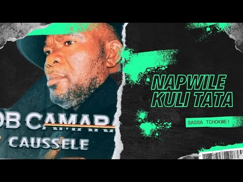 BOB CAMARA CAUSSELE - Napwile Kuli Tata (SASSA)