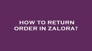 How to return order in zalora?