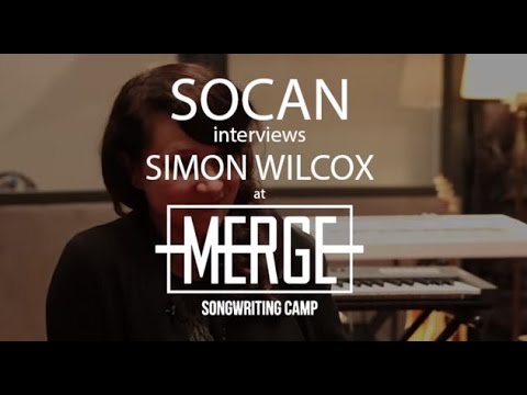 SOCAN Interviews Simon Wilcox @ MERGE Songwriting Camp 2015