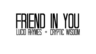 Lucid Rhymes - Friend in You (feat. Cryptic Wisdom) Snippet (NOW AVAILABLE ON ITUNES)