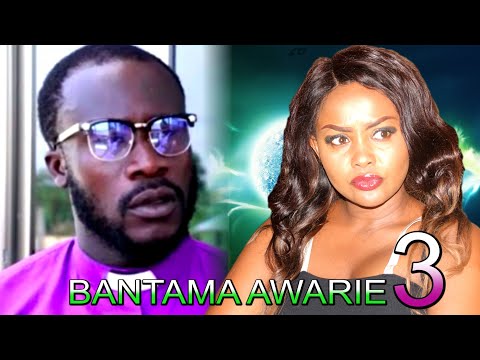 BANTAMA AWARIE PART 3-NANA AMA MCBROWN,DR LIKEE,AKROBETO.