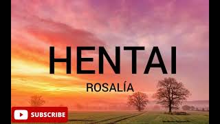 ROSALÍA - HENTAI(lyrics)
