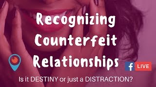 How to recognize counterfeit relationships - Destiny or Distraction? | Rachel L. Proctor