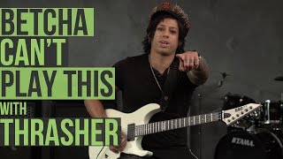 Betcha Can't Play This with Thrasher from Escape the Fate