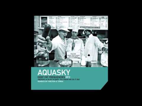 Aquasky & Slipz N Dapz - You Know We Do It Big (Friction Remix)