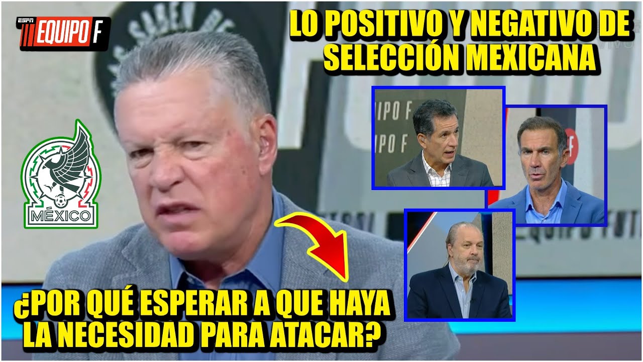 Peláez reflexiona sobre por qué SELECCIÓN MEXICANA ATACA cuando SOLO tiene la NECESIDAD | Equipo F