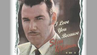 Slim Whitman - I Love You Because