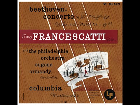 Beethoven: Violin Concerto in D major, Op.61 - Zino Francescatti, Eugene Ormandy, Philadelphia Orch.