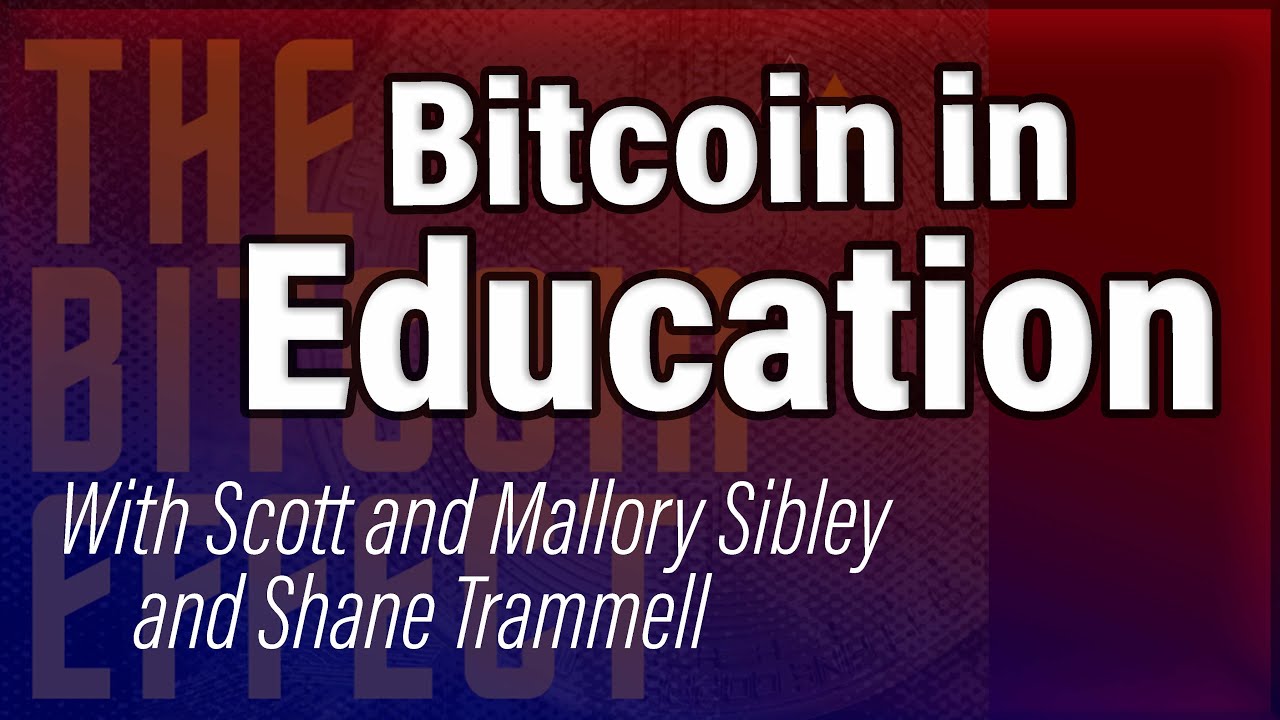 Bitcoin in Education w/Scott and Mallory Sibley and Shane Trammell