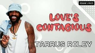LOVES CONTAGIOUS - TARRUS RILEY (LYRICS MUSIC VIDEO)