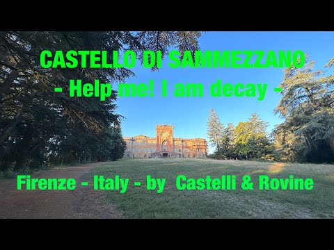 CASTELLO DI SAMMEZZANO - Help me! I am decay -  Firenze - Italy - by  Castelli & Rovine