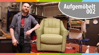 Alter Sessel wird neu aufgepolstert | Aufgemöbelt !? #002
