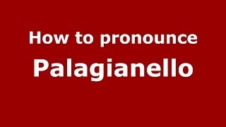 How to pronounce Palagianello