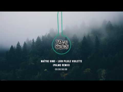 Maître Gims - Loin Pilule Violette (Palm$ Remix)