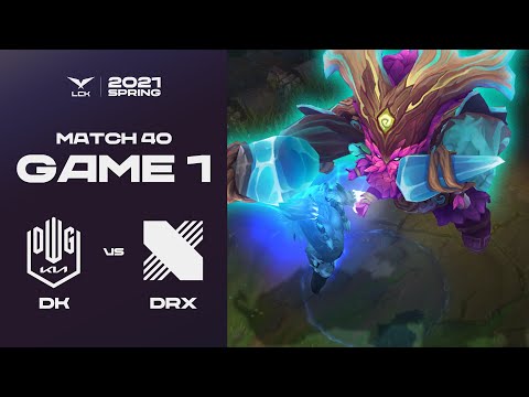 DK vs. DRX | Match40 Game1 H/L | 2021 LCK Spring Split