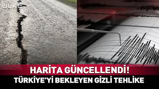 Harita Güncellendi! Türkiye'yi Bekleyen Gizli Tehlike