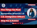 Five Things You Must Remember When ICE or U.S. Immigration Officers Stop You in Public!