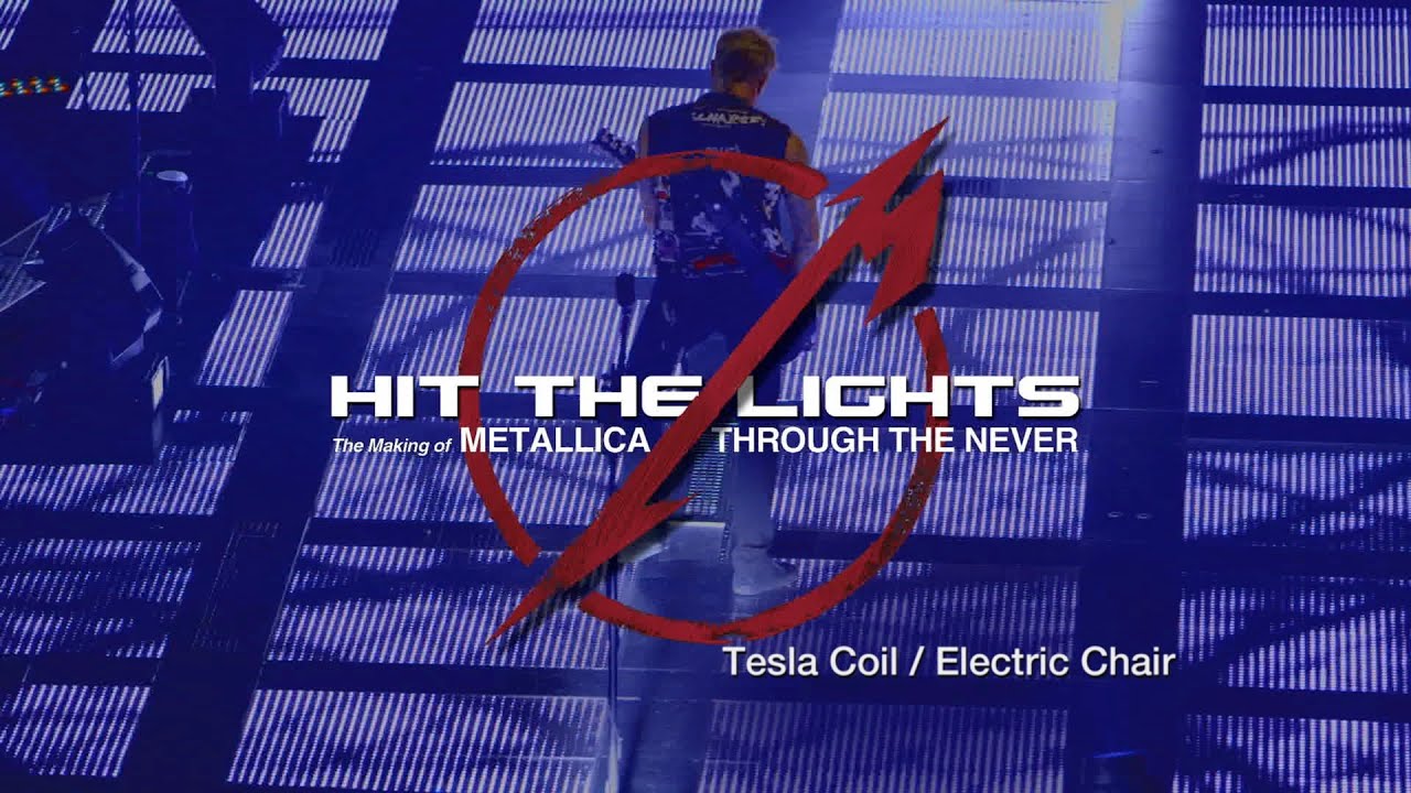 Hit the Lights: The Making of Metallica Through the Never - Chapter 3: Tesla Coil / Electric Chair - YouTube