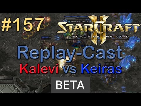 SC2: LotV Beta Replay-Cast #157 [Kalevi (T) vs Keiras (Z)]