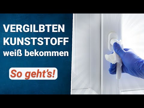 Vergilbten Kunststoff wieder weiß bekommen | Fensterrahmen reinigen