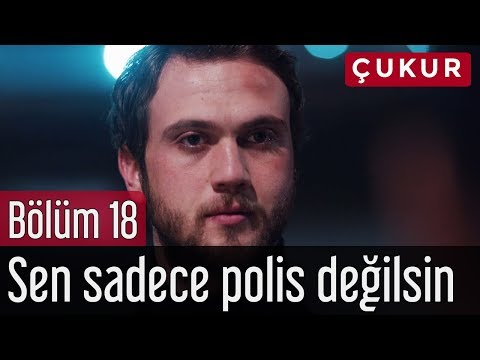 Çukur 18. Bölüm - Sen Sadece Polis Değilsin
