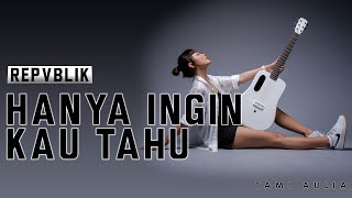 Download lagu TAMI AULIA | REPVBLIK - HANYA INGIN KAU TAHU mp3