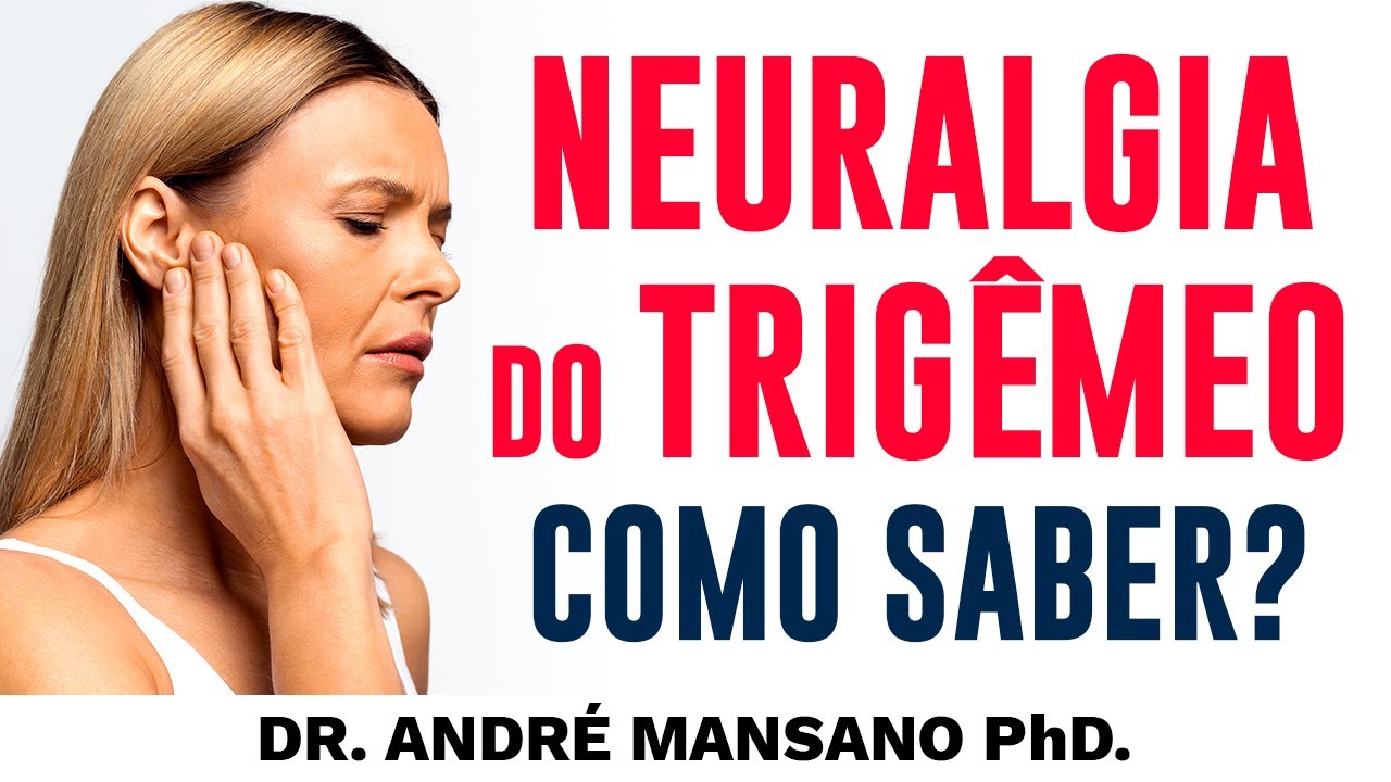 Neuralgia do Trigêmeo, Como Saber se Tenho? – Dr. André Mansano Tratamento da Dor.