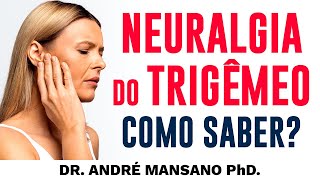 Neuralgia do Trigêmeo, Como Saber se Tenho? – Dr. André Mansano Tratamento da Dor.