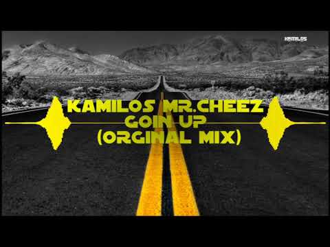 KAMILOS & MR.CHEEZ-GOIN UP (ORIGINAL MIX)