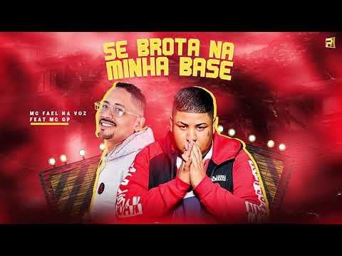 MC FAEL NA VOZ FEAT MC GP - SE BROTA NA MINHA BASE