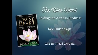 Wednesday January 18, 2023 | “Wise Heart: Holding the World in Kindness” | Rev. Shirley Knight