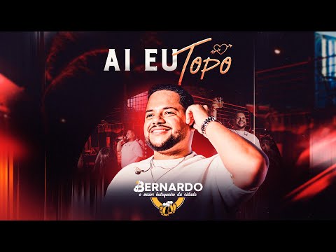 Aí Eu Topo - Bernardo Fortes