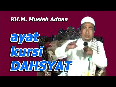 AYAT KURSI DAHSYAT - Nasehat KH.M. Musleh Adnan