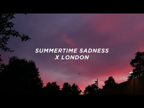 Summertime Sadness x London mashup