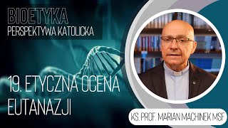19. Etyczna ocena eutanazji | Bioetyka. Perspektywa katolicka