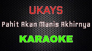 Download lagu Ukays - Pahit Akan Manis Akhirnya [Karaoke] | LMusical mp3