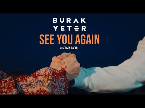 Burak Yeter - See You Again feat. Gerson Rafael