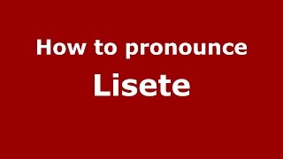 How to pronounce Lisete
