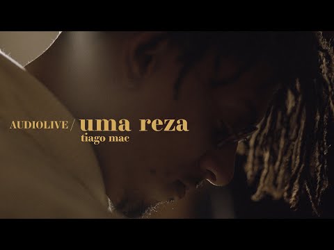 Tiago Mac - Uma Reza (AUDIOLIVE)