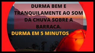 Som de Chuva Relaxante na Barraca para Dormir Mente Relaxante Sono Profundo ASMR