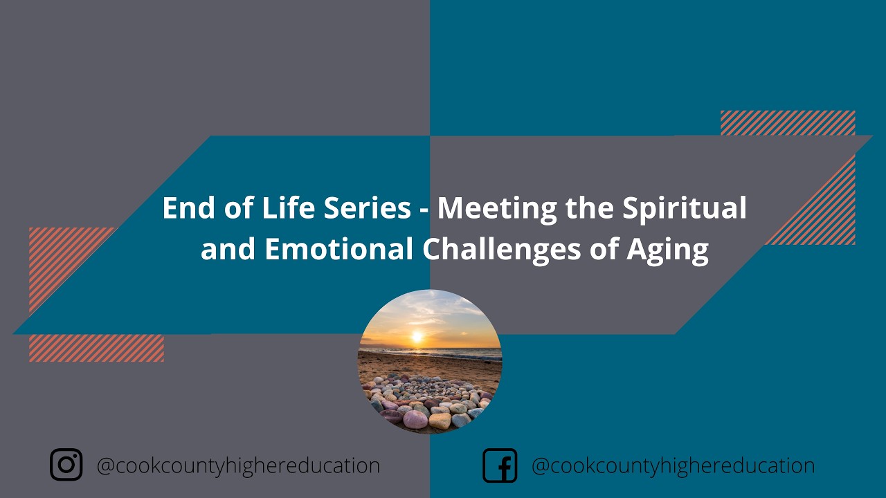 End of Life Series - Meeting the Spiritual and Emotional Challenges of Aging