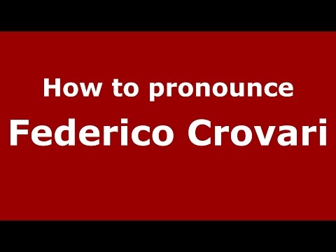How to pronounce Federico Crovari (Italian/Italy)  - PronounceNames.com