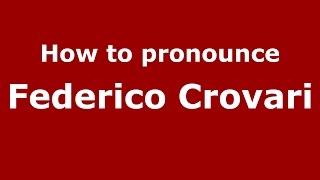 How to pronounce Federico Crovari