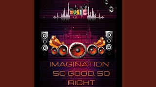 Imagination -So Good So Right