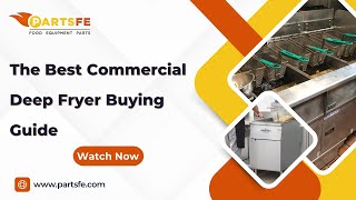 The Best Commercial Deep Fryer Buying Guide - PartsFe