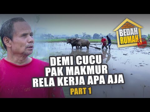 BEDAH RUMAH EPISODE 459 - Demi Cucu Pak Makmur Rela Kerja Apa Aja (PART 1)