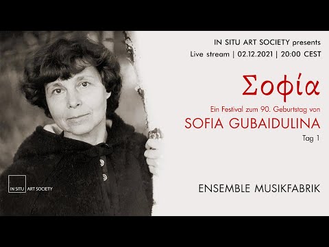 Live stream: Σοφία – Zum 90. Geburtstag von Sofia Gubaidulina – Tag 1 – Bonn, 02.12.2021