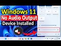 No Audio Output Device Installed Windows 11 No Sound Problem Windows 11 Fix No Sound Windows 11