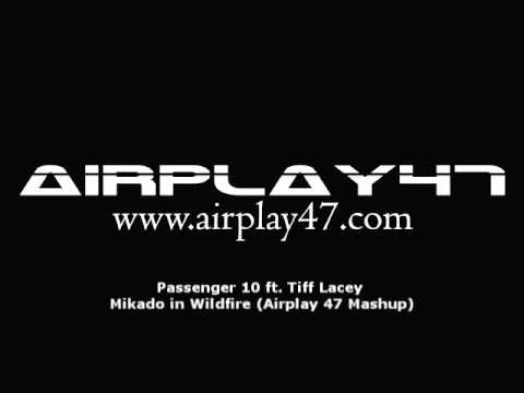 Passenger 10 ft. Tiff Lacey - Mikado in Wildfire (Airplay 47 Mashup)